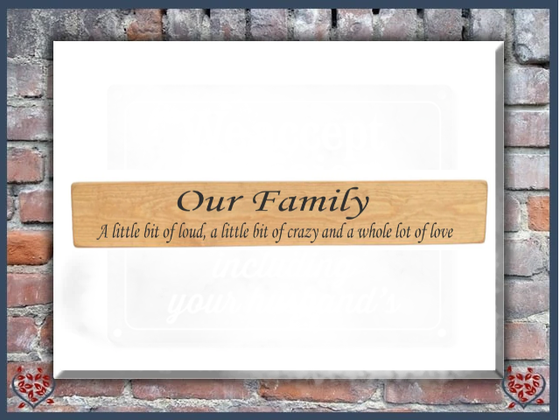 OUR FAMILY A LITTLE BIT OF LOUD ~ WOODEN SIGN | Wall Decor