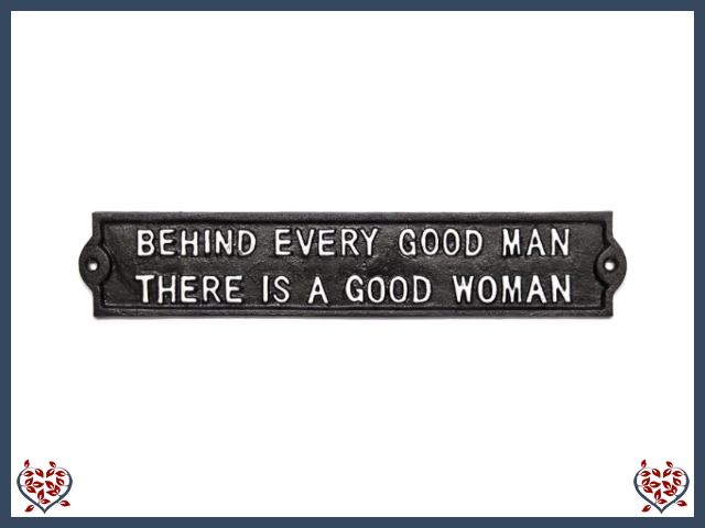 BEHIND EVERY MAN THERE IS A GOOD WOMAN ~ IRON PLAQUE | Wall Decor