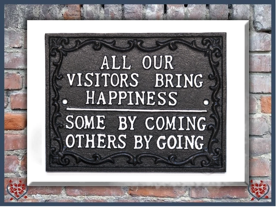 ALL OUR VISITORS BRING HAPPINESS ~ METAL SIGN | Wall Decor