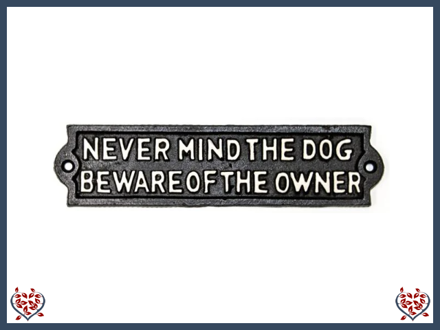 NEVER MIND THE DOG BEWARE OF THE OWNER ~ IRON PLAQUE | Wall Decor