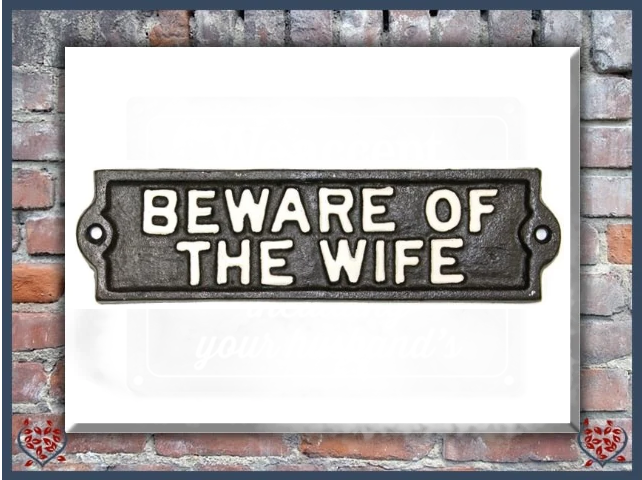 BEWARE OF THE WIFE ~ IRON PLAQUE | Wall Decor