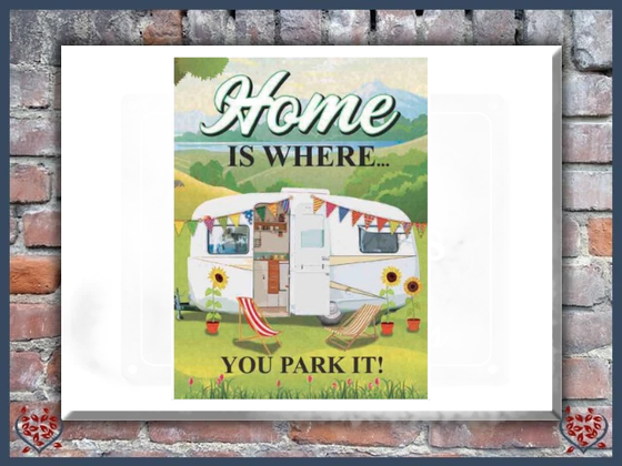 HOME IS WHERE YOU PARK IT ~ METAL SIGN | Wall Decor