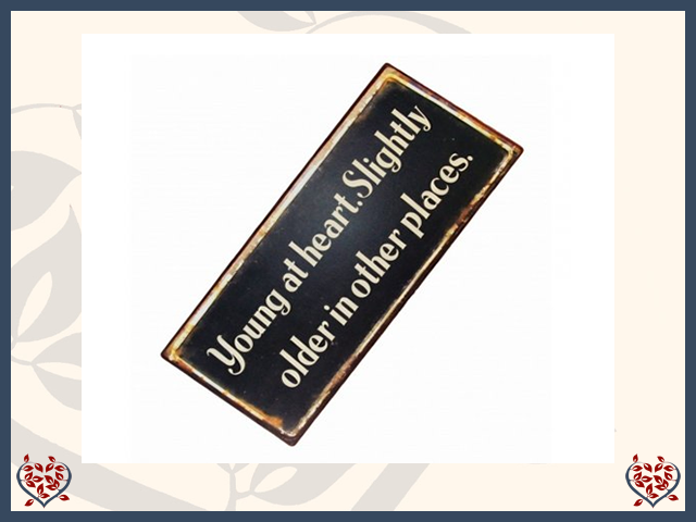 YOUNG AT HEART ~ METAL SIGN |  Wall Decor