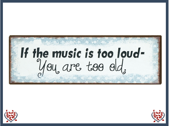 IF THE MUSIC IS TOO LOUD ~ METAL SIGN | Wall Decor
