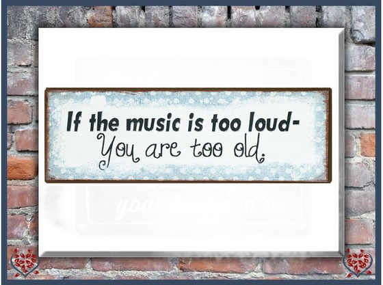 IF THE MUSIC IS TOO LOUD ~ METAL SIGN | Wall Decor